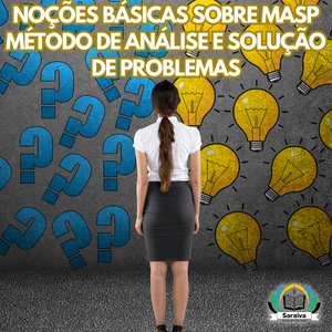 NOÇÕES BÁSICAS SOBRE MASP - MÉTODO DE ANÁLISE E SOLUÇÃO DE PROBLEMAS 80h